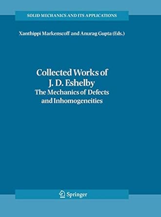 collected works of j d eshelby the mechanics of defects and inhomogeneities 1st edition xanthippi markenscoff