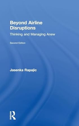 beyond airline disruptions thinking and managing anew 1st edition jasenka rapajic 1138103942, 978-1138103948