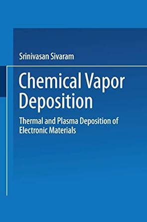 chemical vapor deposition thermal and plasma deposition of electronic materials 1st edition srinivasan