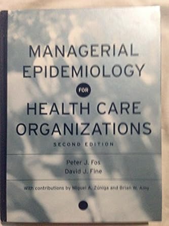 managerial epidemiology for health care organizations 1st edition peter j fos ,david j fine ,brian w amy