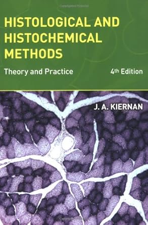 histological and histochemical methods theory and practice 1st edition john kiernan 1904842429, 978-1904842422