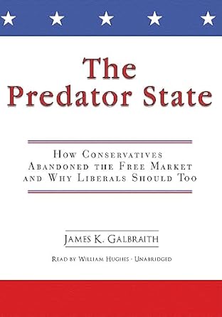 the predator state how conservatives abandoned the free market and why liberals should too 1st edition james