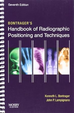 bontragers handbook of radiographic positioning and techniques 1st edition kenneth l bontrager ma rt ,john