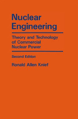 nuclear engineering theory and technology of commercial nuclear power 1st edition ronald allen knief