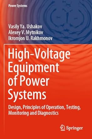 high voltage equipment of power systems design principles of operation testing monitoring and diagnostics 1st