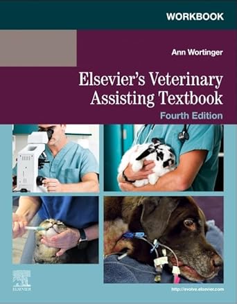 workbook for elseviers veterinary assisting textbook 1st edition elsevier 0443117144, 978-0443117145