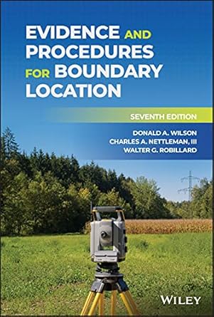 evidence and procedures for boundary location 1st edition donald a wilson ,charles a nettleman iii ,walter g