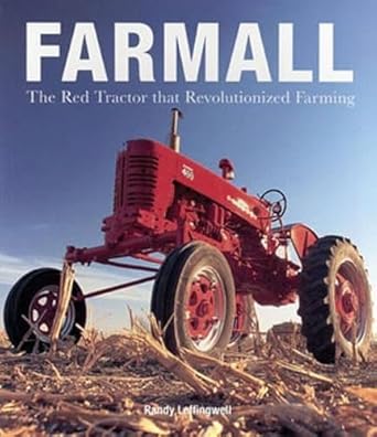 farmall the red tractor that revolutionized farming 1st edition randy leffingwell 0760330476, 978-0760330470