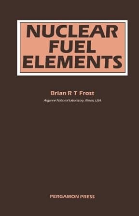 nuclear fuel elements design fabrication and performance 1st edition brian r t frost 1483122832,