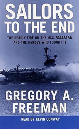 sailors to the end the deadly fire on the uss forrestal and the heroes who fought it 1st edition gregory a