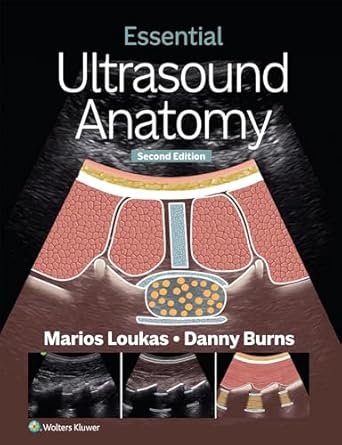 essential ultrasound anatomy 1st edition marios loukas md phd ,danny burns md phd 1975216881, 978-1975216887