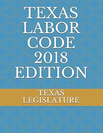 texas labor code 1st edition texas legislature 1718095635, 978-1718095632