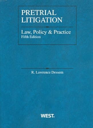 pretrial litigation law policy and practice 5th 1st edition r lawrence dessem 0314237917, 978-0314237910