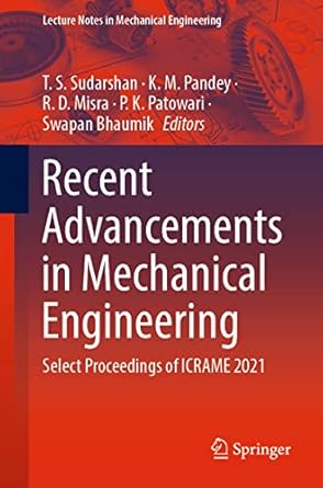 recent advancements in mechanical engineering select proceedings of icrame 2021 1st edition t s sudarshan ,k