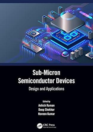 sub micron semiconductor devices 1st edition ashish raman ,deep shekhar ,naveen kumar 0367648091,