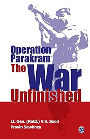 operation parakram the war unfinished 1st edition v k sood ,pravin sawhney 0761997938, 978-0761997931