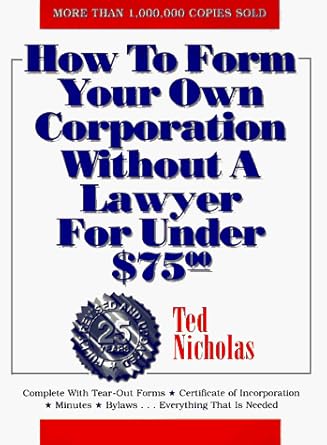 how to form your own corporation without a lawyer for under $75 00 1st edition ted nicholas 1574100238,