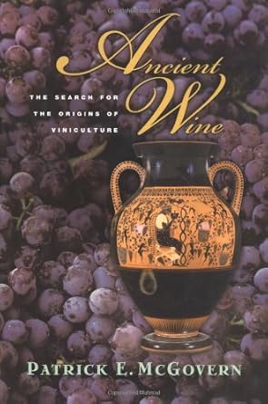 ancient wine the search for the origins of viniculture 1st edition patrick e mcgovern ,robert g mondavi