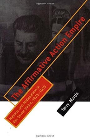 the affirmative action empire nations and nationalism in the soviet union 1923 1939 1st edition terry martin