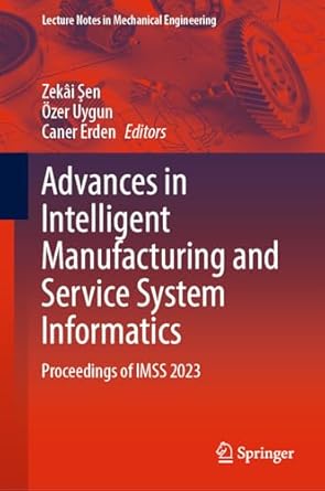 advances in intelligent manufacturing and service system informatics proceedings of imss 2023 1st edition