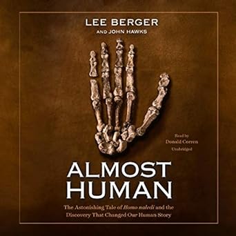 almost human the astonishing tale of homo naledi and the discovery that changed our human story 1st edition