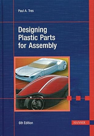 designing plastic parts for assembly 7e 1st edition paul a tres 1569904014, 978-1569904015