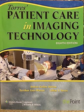 torres patient care in imaging technology 1st edition andrea guillen dutton ,terriann linn watson ,lillian s