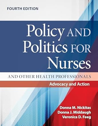 policy and politics for nurses and other health professionals advocacy and action advocacy and action 1st