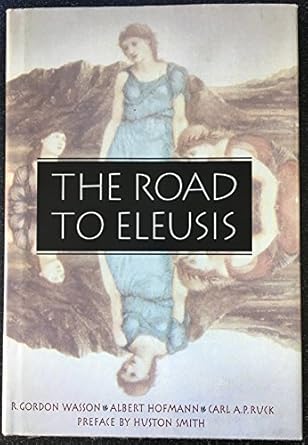 road to eleusis unveiling the secret of the mysteries 1st edition albert, ru wasson, r gordon, hofmann