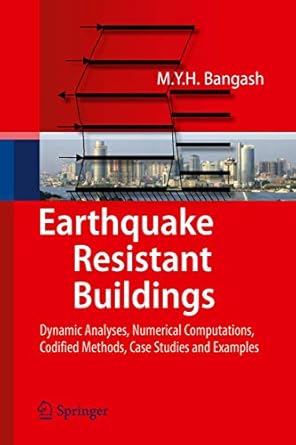 earthquake resistant buildings dynamic analyses numerical computations codified methods case studies and