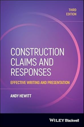 construction claims and responses effective writing and presentation 1st edition andy hewitt 1394263686,