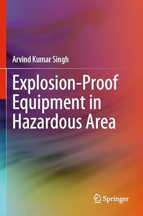 explosion proof equipment in hazardous area 1st edition arvind kumar singh 9819925185, 978-9819925186
