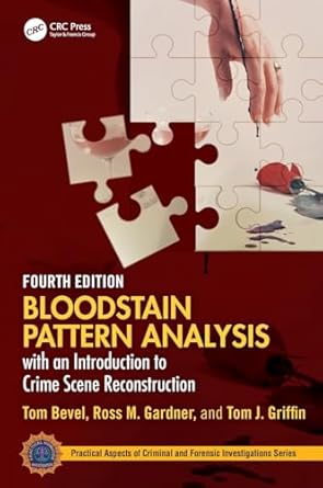 bloodstain pattern analysis with an introduction to crime scene reconstruction 1st edition tom bevel ,ross m