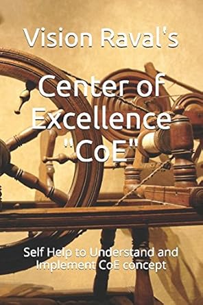 center of excellence self help to understand and implement coe concept 1st edition vision r raval's