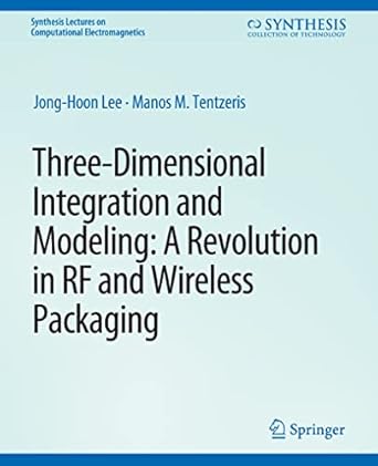 three dimensional integration and modeling a revolution in rf and wireless packaging 1st edition jong hoon