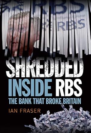 shredded inside rbs the bank that broke britain 1st edition ian fraser 1780271387, 978-1780271385