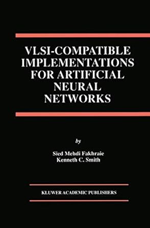 vlsi compatible implementations for artificial neural networks 1st edition sied mehdi fakhraie ,kenneth c