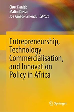 entrepreneurship technology commercialisation and innovation policy in africa 1st edition chux daniels