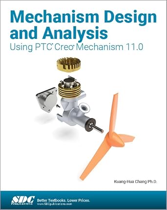 mechanism design and analysis using ptc creo mechanism 11 0 1st edition kuang hua chang 163057693x,