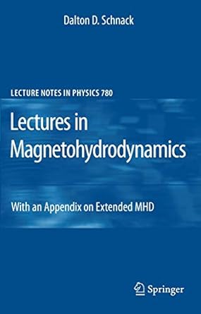 lectures in magnetohydrodynamics with an appendix on extended mhd 1st edition dalton d schnack 3642006876,