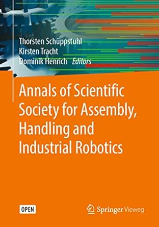 annals of scientific society for assembly handling and industrial robotics 1st edition thorsten schuppstuhl