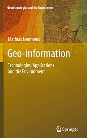 geo information technologies applications and the environment 1st edition mathias lemmens 9400716664,