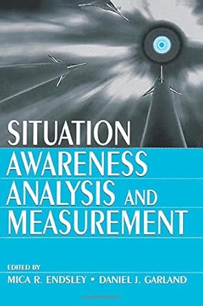 situation awareness analysis and measurement 1st edition mica r endsley ,daniel j garland 0805821333,