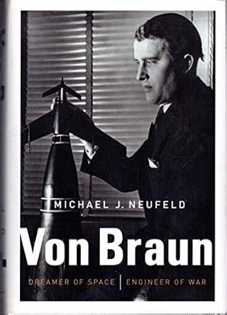 von braun dreamer of space engineer of war 1st edition michael j neufeld 0307262928, 978-0307262929