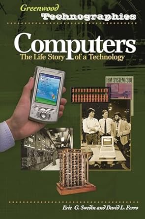 computers the life story of a technology 1st edition eric g swedin ,david l ferro 0313331499, 978-0313331497