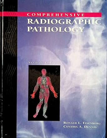 comprehensive radiographic pathology 1st edition ronald l eisenberg md jd facr ,cynthia a dennis rt