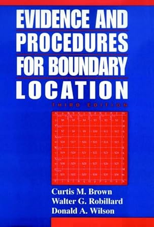 evidence and procedures for boundary location 1st edition curtis m brown ,walter g robillard ,donald a wilson
