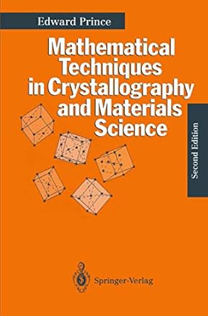 mathematical techniques in crystallography and materials science 1st edition edward prince 3540581154,