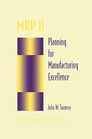 mrp ii planning for manufacturing excellence 1st edition john w w toomey 1461368464, 978-1461368465