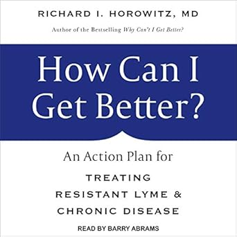 how can i get better an action plan for treating resistant lyme and chronic disease 1st edition richard i